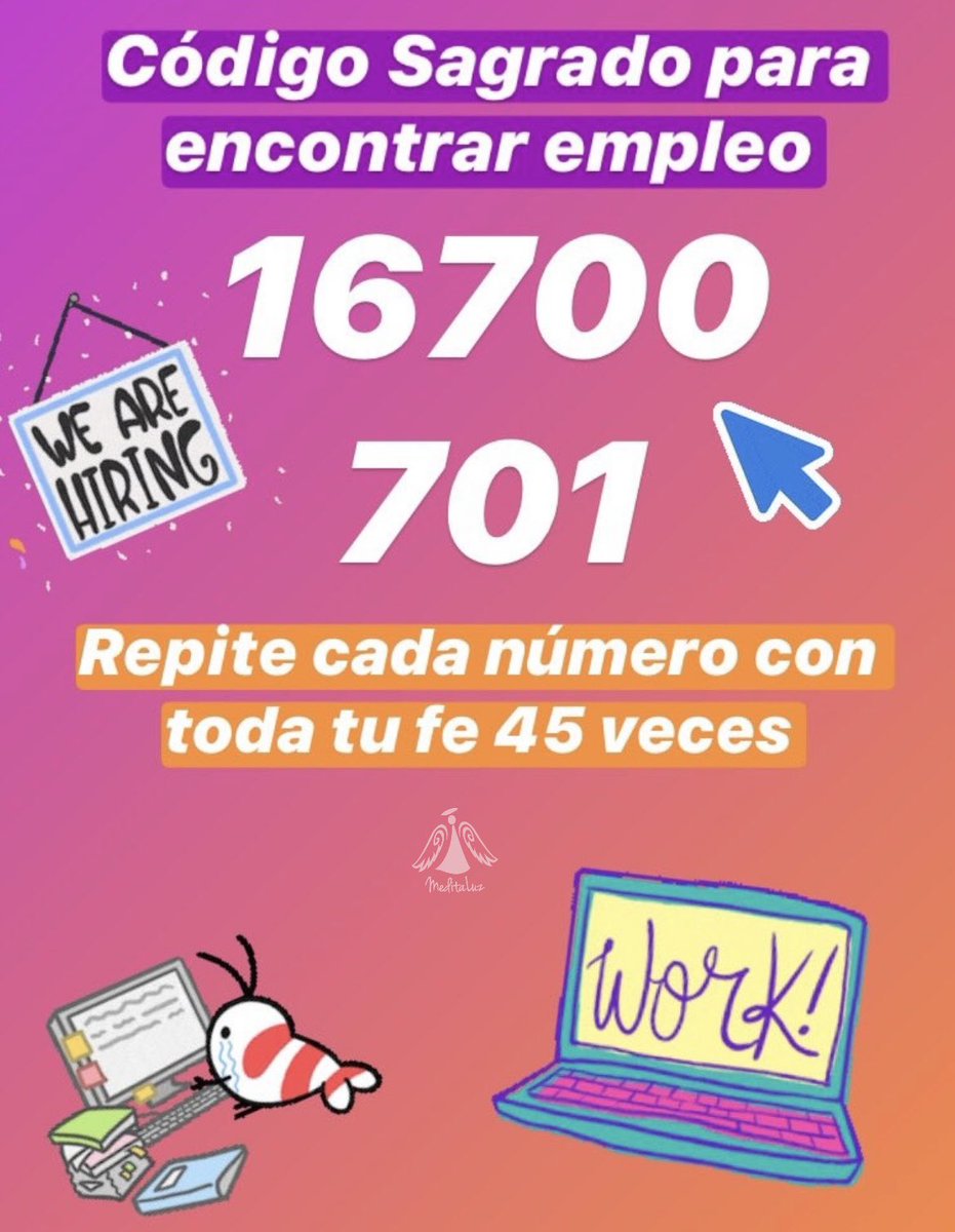 Código Sagrado 16700 y 701 Conseguir empleo Repetir el CS después de la oración inicial 45 veces. Oración inicial “Con el poder de este código sagrado consigo el empleo ideal para mi” Canalizado por José Gabriel AGESTA