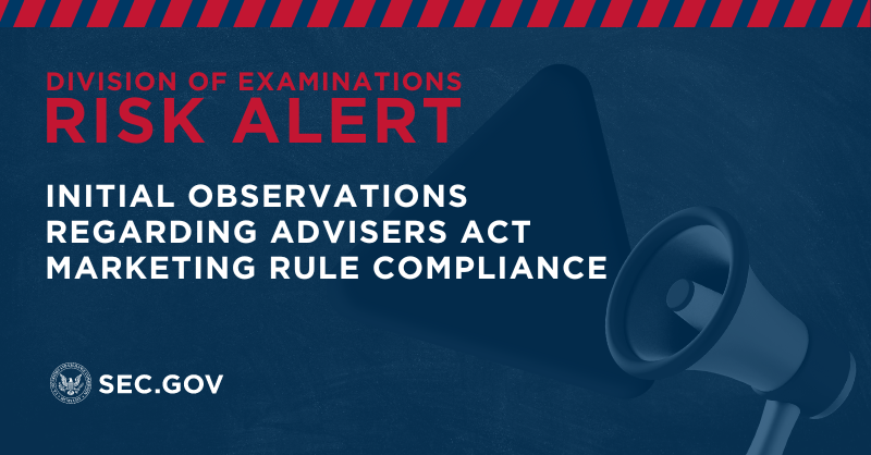 To encourage compliance with the Marketing Rule and other related rules, the Division of Examinations published a Risk Alert providing initial observations from exams. The Division will continue to examine advisers’ compliance with the Marketing Rule. sec.gov/files/exams-ri…