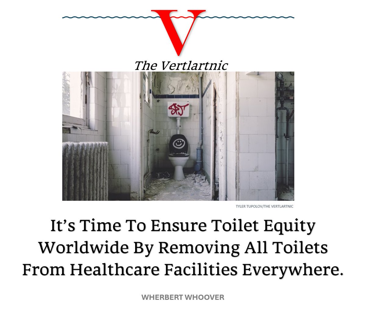 It’s Time To Ensure Toilet Equity Worldwide By Removing All Toilets From Healthcare Facilities Everywhere.