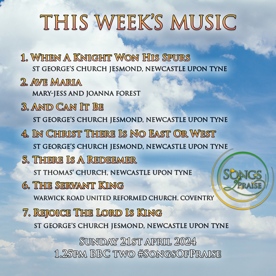 Hymns this week on #SongsOfPraise

When A Knight Won His Spurs 
Ave Maria
And Can It Be
In Christ There Is No East Or West
There Is A Redeemer
The Servant King 
Rejoice The Lord Is King

Join us Sun 21st April on @BBCTwo at the different time of 1.25pm and bbc.in/2QIw5uT