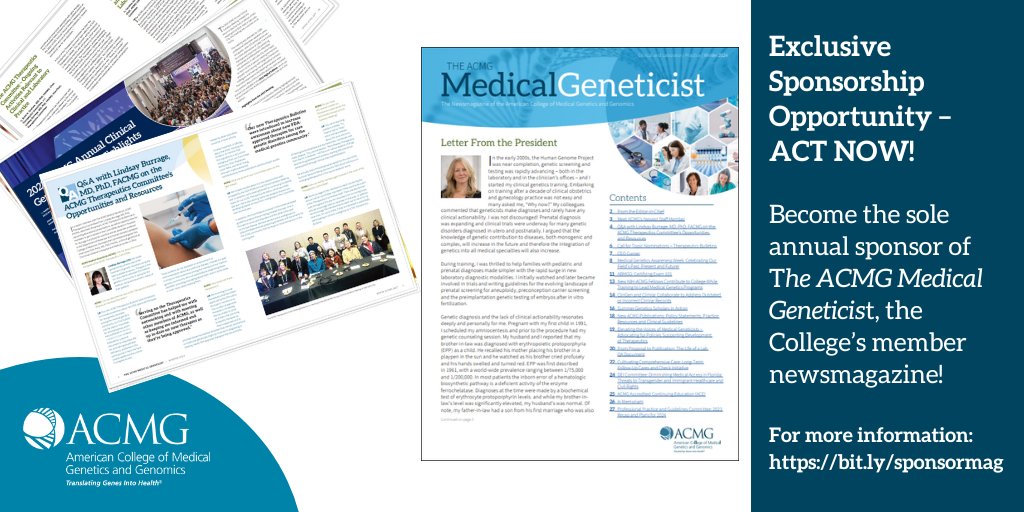 Opportunity for your company/institution to be sole, exclusive annual sponsor of the popular ACMG member newsmagazine, The ACMG Medical Geneticist. The sponsor will receive a full-page color ad in each issue – the only non-ACMG ad in each issue. bit.ly/sponsormag #genetics