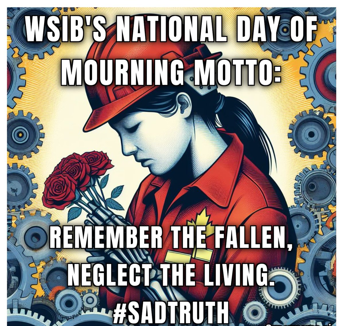 #WSIB #WCB motto: Remember the fallen, neglect the living. #SadTruth. It's time for a system that values and supports injured workers. #InjuredWorkers #WorkersComp