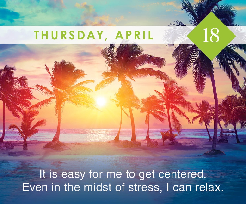 Affirm: 'It is easy for me to get centered. Even in the midst of stress, I can relax.'