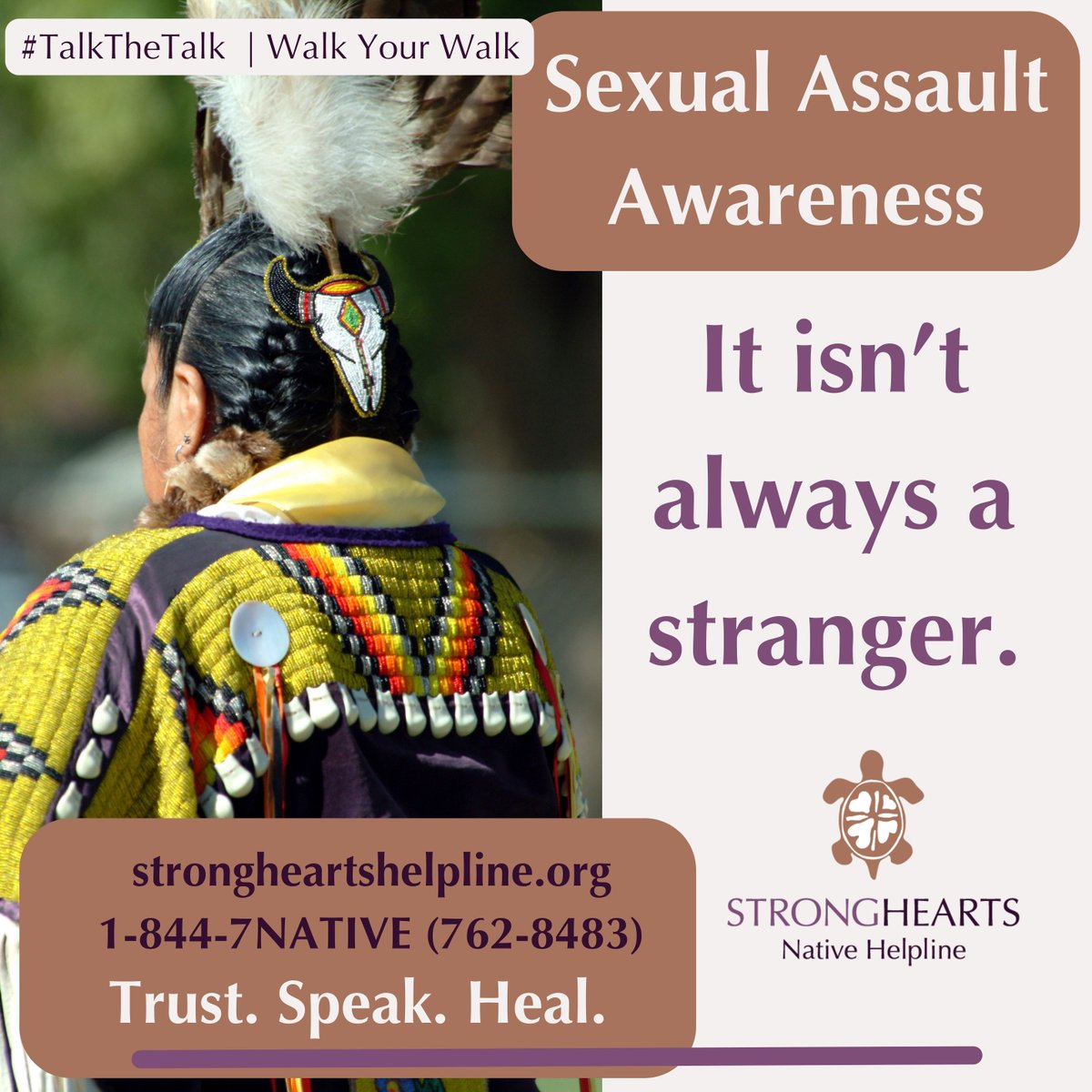 Perpetrators of sexual assault are not always strangers. If you are experiencing domestic or sexual violence Call/text 1-844-7NATIVE or chat with an advocate at strongheartshelpline.org 24/7 #TalkTheTalk you choose how to #WalkYourWalk