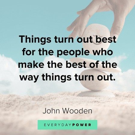 “Things turn out best for the people who make the best of the way things turn out.” – John Wooden #ThursdayMotivation #positivity #quoteoftheday