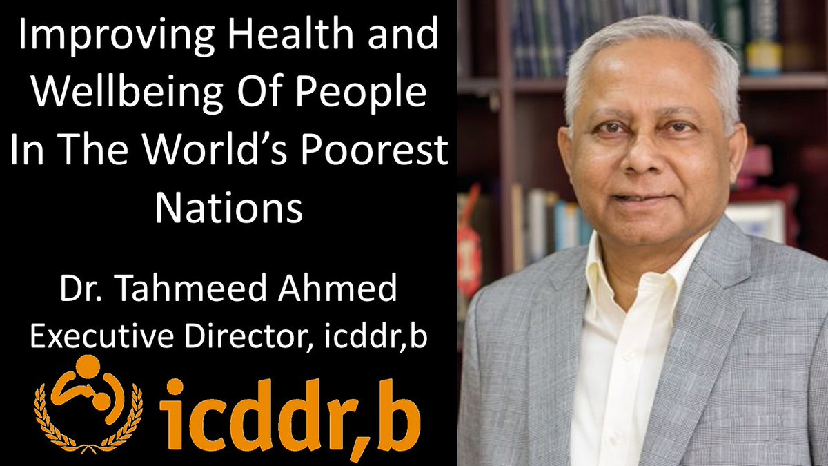 Improving Health And Wellbeing Of People In The World’s Poorest Nations - Dr. Tahmeed Ahmed - Executive Director, @icddr_b @ProgressPotent1 #PublicHealth #Diarrhea #Cholera #OralRehydration #Nipah #Rotavirus #InfectiousDiseases #LowResourceCountries #HealthSystems #Nutrition