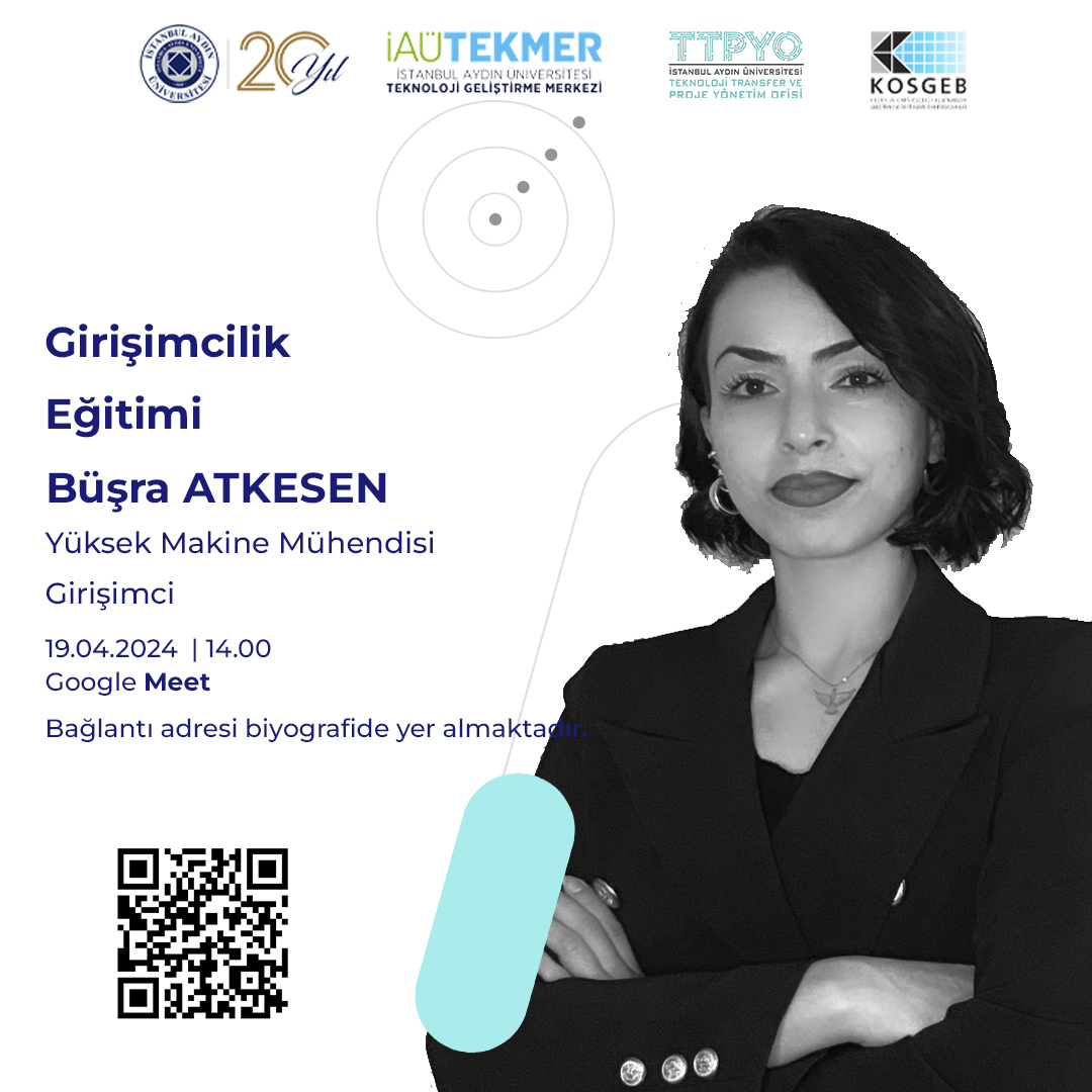 19 Nisan Cuma günü, saat 14.00’da gerçekleşecek olan “Girişimcilik Eğitimi” için hazır mısınız? Büşra ATKESEN,  bizlerle olacak !