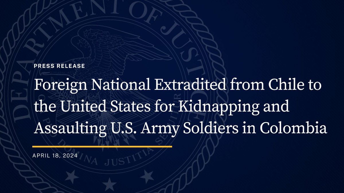 Foreign National Extradited from Chile to the United States for Kidnapping and Assaulting U.S. Army Soldiers in Colombia 🔗: justice.gov/opa/pr/foreign…