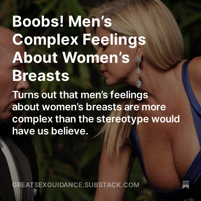 Turns out that men’s feelings about women’s breasts are more complex than the stereotype would have us believe. bit.ly/441JZiP