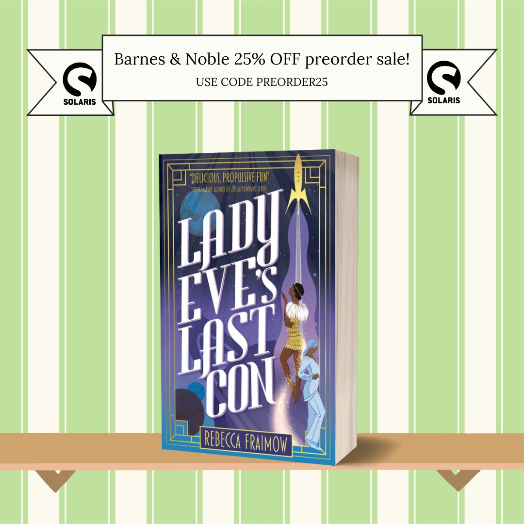 okay now I have a nice official graphic for this, so: 25% off Lady Eve's Last Con if you preorder it from B&N by tomorrow with code PREORDER25!