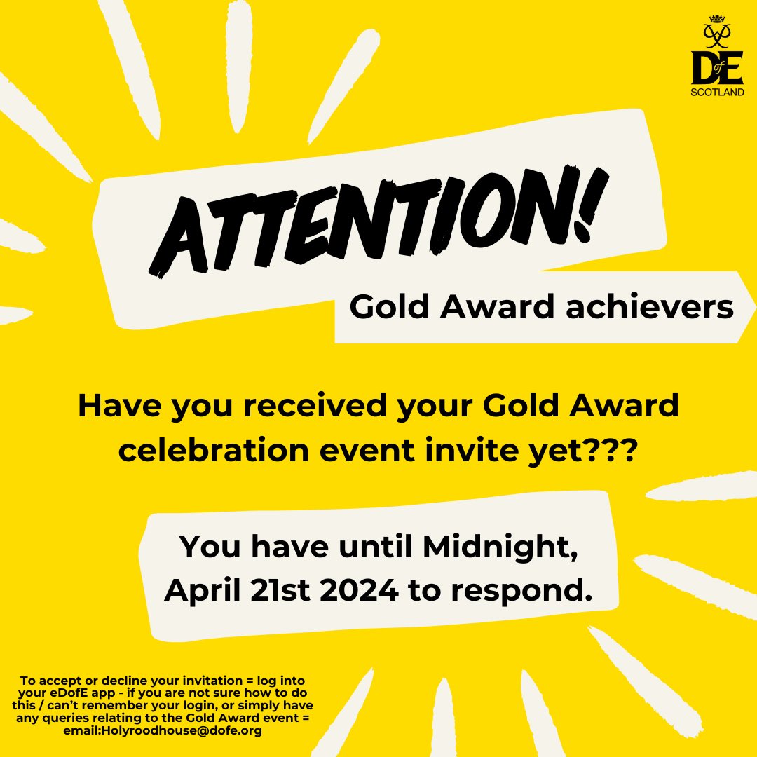 Gold Award achievers (pre 31st March 2024)…you should have received your celebration event invite. You need to respond to the invite by Midnight April 21st 2024 (that’s this Sunday!). If you have not received your invite email us now Holyroodhouse@dofe.org