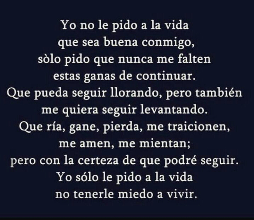 #YoNoLePidoA #LaVida #SóloPidoQue #NuncaMeFalten #Ganas #Continuar #Ría #Gane #Pierda #MeTraicionen #MeAmen #MeMientan #NoTenerMiedoAVivir #Frases #Reflexiones #Motivación #FraseDelDía #ImágenQueMotiva #ImágenDelDía #FollowMe #Sigueme #SiguemeYTeSigo #SiguemeYTeSigoDeVuelta