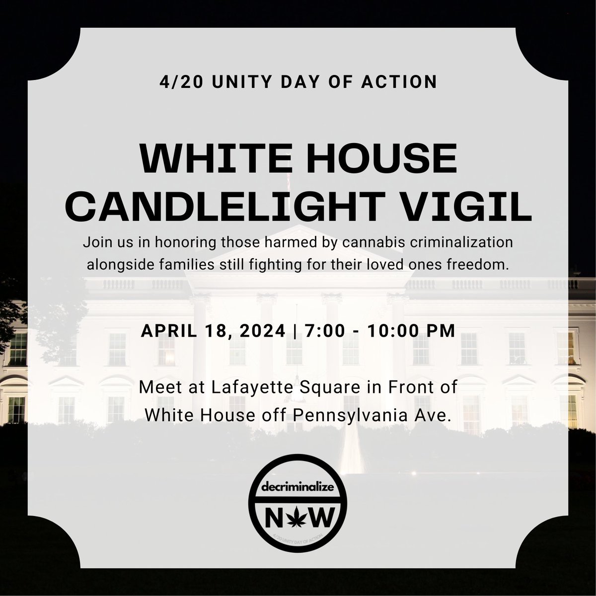 🕯️ Join Us tonight at the White House w/ @lastprisonerproject 🕯️7pm - 10pm @ Lafayette Square Let's honor those unjustly incarcerated & demand release for cannabis convictions. Bring candles, signs, and spread the word! #JusticeForCannabisPrisoners #EndProhibition🕊️