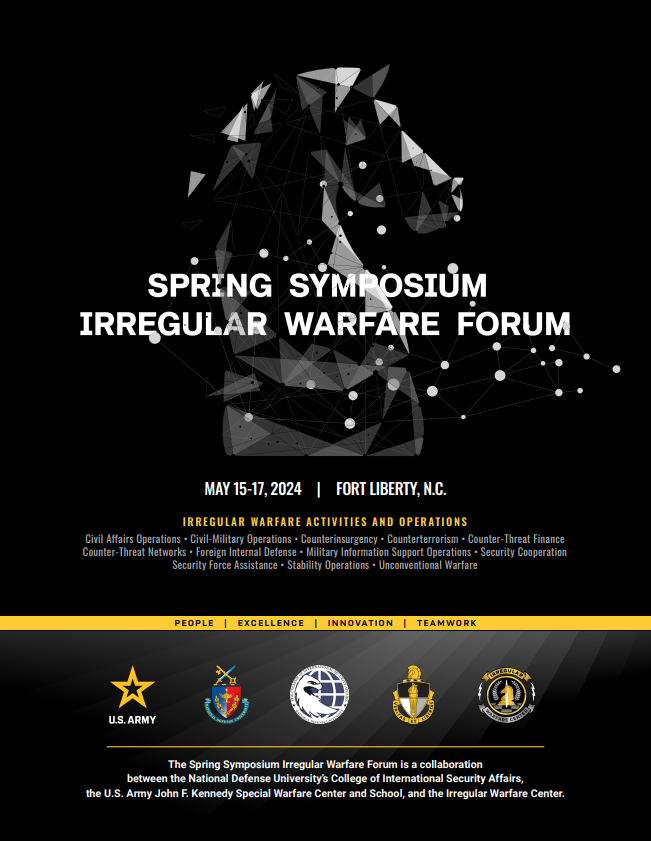 We are pleased to invite you to participate in the Spring Irregular Warfare Symposium, May 15-17, 2024, at Fort Liberty, NC.

#IWC #Irregularwarfarecenter #Irregularwarfare #IWCFAN #SWCS #CISA #NDU #IWFORUM