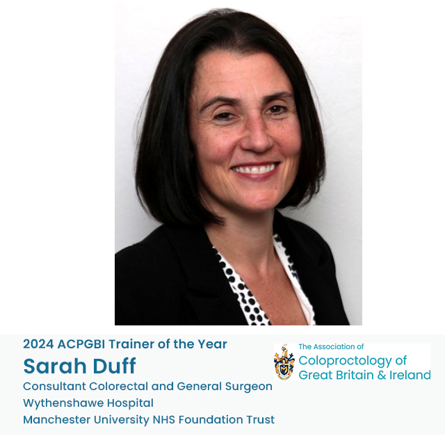 'Training is an essential and enjoyable part of my daily practice and I find it immensely rewarding. I love seeing my trainees progress and grow in skill and confidence I am delighted and honoured to have won the 2024 Dukes and ACPGBI Trainer of the Year Award'