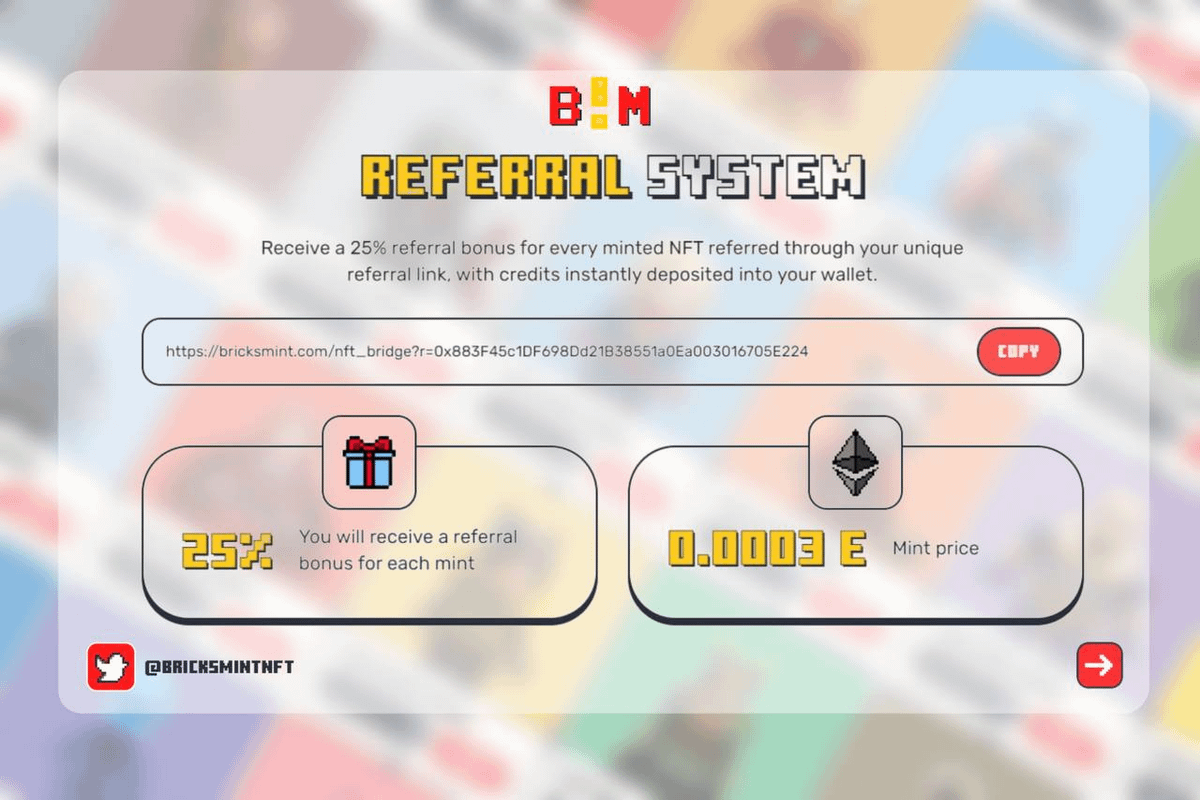 BricksMintNFT's tweet photo. ❷ Earning with @BricksMintNFT

In the "Bridge NFT" section, a 25% referral link is available, which you can share.

Money will automatically be sent to your wallet. https://t.co/vZBpW9KcYd