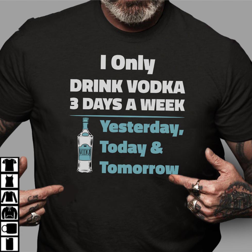 I Only Drink 3 Days A Week: Yesterday, Today & Tomorrow. miahdogtags.com/collection/vod… #funny #gift #drinking