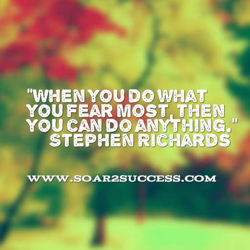 ''When you do what you fear most, then you can do anything.''- Stephen Richards #Leadership #Pilotspeaker #Soar2Success