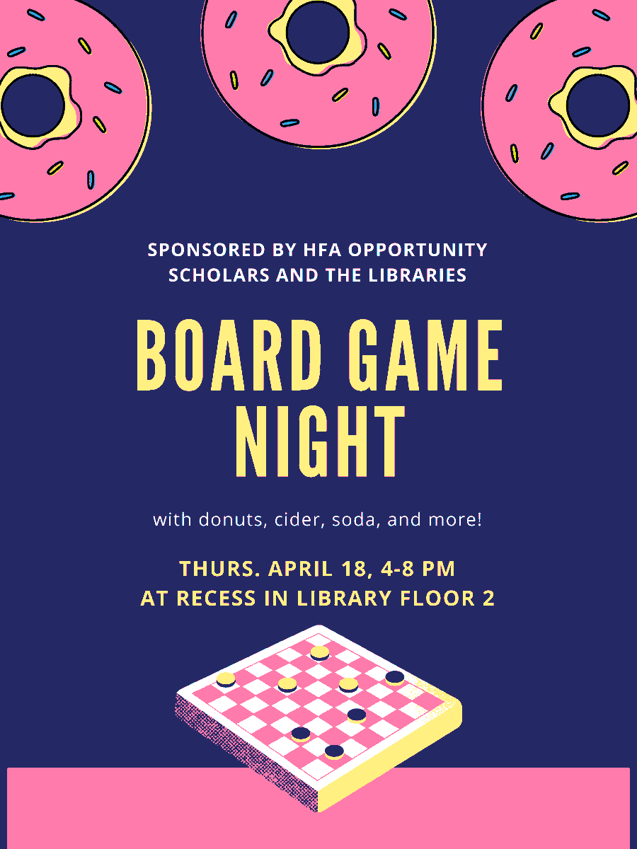 Join the HFA Opportunity Scholars and us for a special extended Libraries Outreach Series board game night! Tonight, 4-8 p.m., Du Bois Library, Floor 2, RECESS. Games, snacks, and lots of fun!