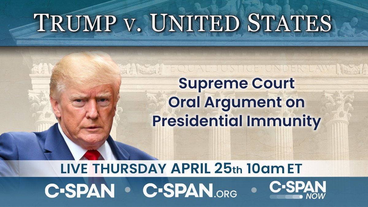 THURSDAY: U.S. Supreme Court Oral Argument on former President Trump's Immunity Claim - LIVE at 10am ET on C-SPAN c-span.org/video/?534673-…