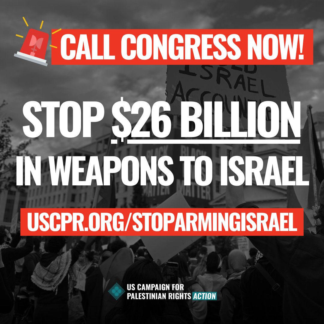 URGENT ALERT: Pull out all stops now to stop $26 BILLION of our tax dollars for genocide. Call Congress and mobilize your community to rise up in protest. #StopArmingIsrael TAKE ACTION: uscpr.org/StopArmingIsra…