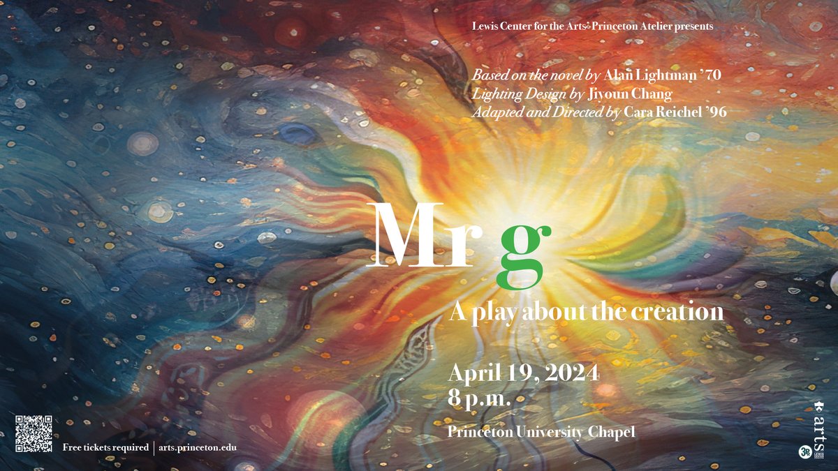 Come see a new theatrical adaptation of Alan Lightman’s playful and profound novel, Mr g: A Play about the Creation, on April 19 in the @Princeton University Chapel. One night only; FREE tickets required: bit.ly/3vQFOK1 . #LewisCenterfortheArts #NJStage #PrincetonArts