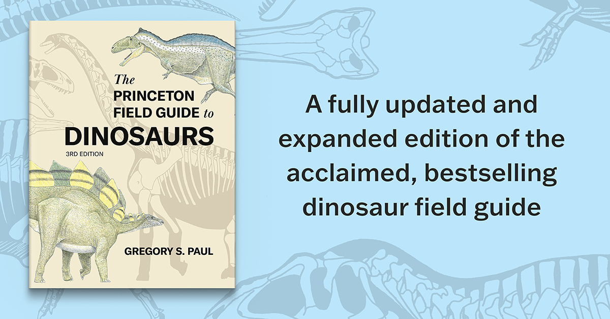 In The Princeton Field Guide to Dinosaurs Third Edition, acclaimed dinosaur expert Gregory S. Paul presents a fully updated and expanded edition of the acclaimed, bestselling #dinosaur field guide. Learn more about this dazzlingly illustrated book: hubs.ly/Q02tl0Yn0