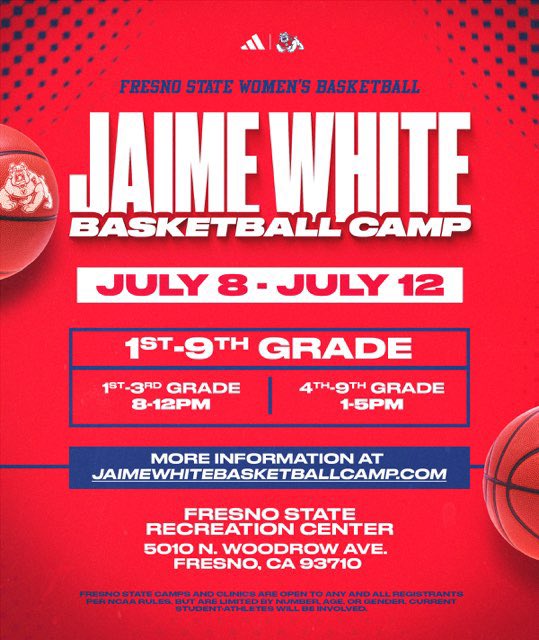 Fresno State WBB Summer Camp When: July 8th-12th Who: Boys & Girls (Grades 1st-9th) For more information visit: jaimewhitebasketballcamp.com/About%20Us