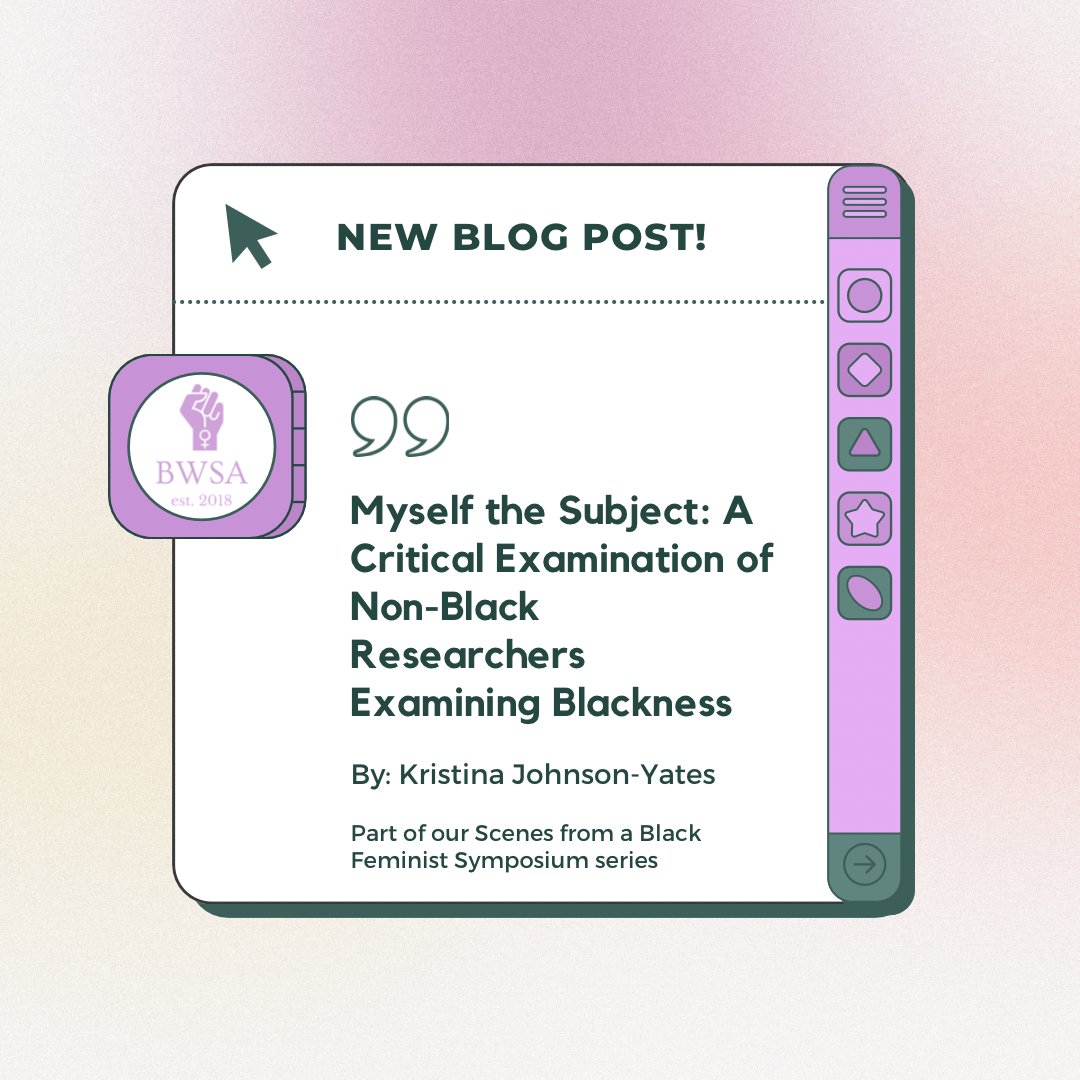 New blog post alert! Check out blackwomensstudies.com/blog to read 'Myself the Subject: A Critical Examination of Non-Black Researchers Examining Blackness' by Kristina Johnson-Yates