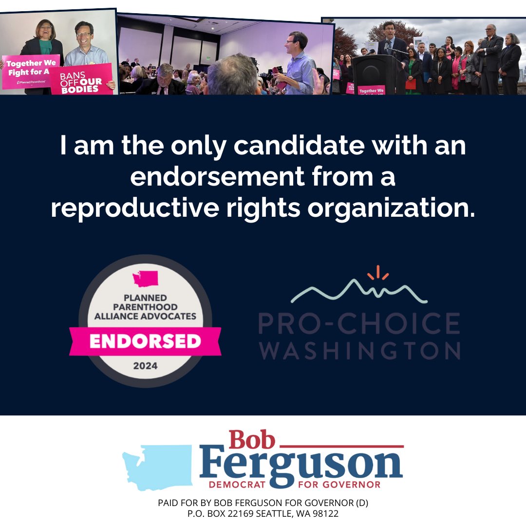 I’m honored to have the sole endorsement in this race of Planned Parenthood Alliance Advocates and Pro-Choice WA. As Attorney General, I defended Planned Parenthood from anti-choice Congressional leaders, protected access to emergency birth control and abortion medication, and