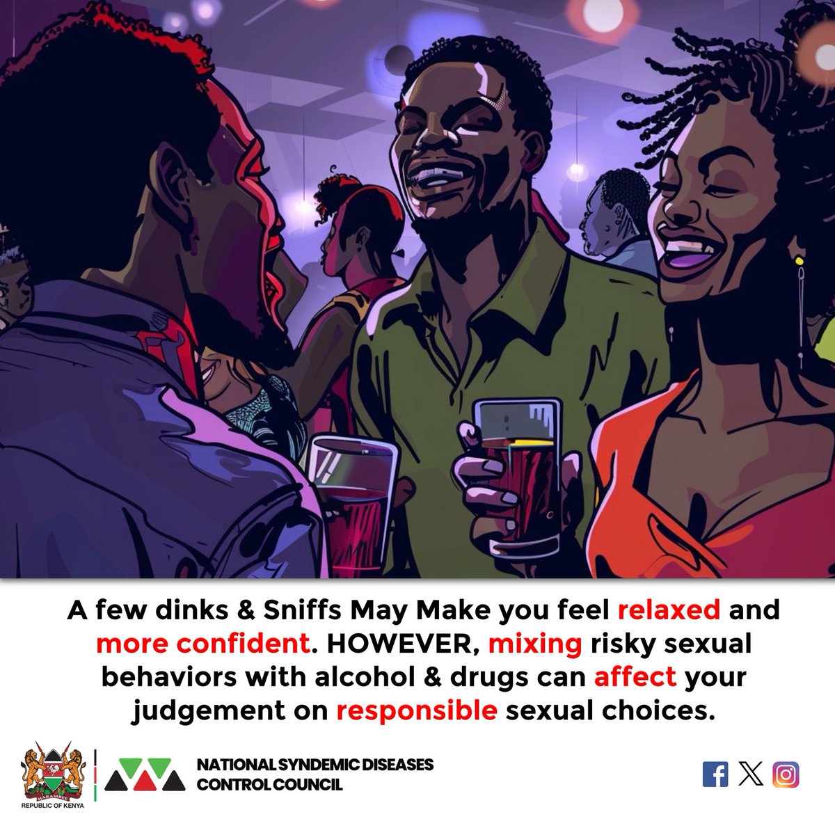 A few dinks & Sniffs May Make you feel relaxed and more confident. HOWEVER, mixing risky sexual behaviors with alcohol & drugs can affect your judgement on responsible sexual choices. #EndAIDSby2030