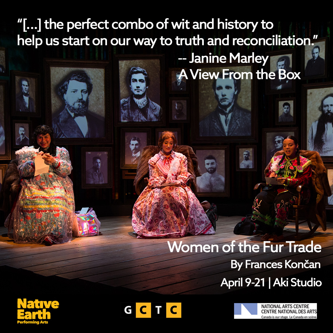 The glowing reviews continue for Women of the Fur Trade! The final 5 shows are completely SOLD OUT! Chi-Miigwetch for the audience support! —— Women of the Fur Trade by @franceskoncan Presented by Native Earth, in association with @CanadasNAC & @GCTCLive photo by Kate Dalton