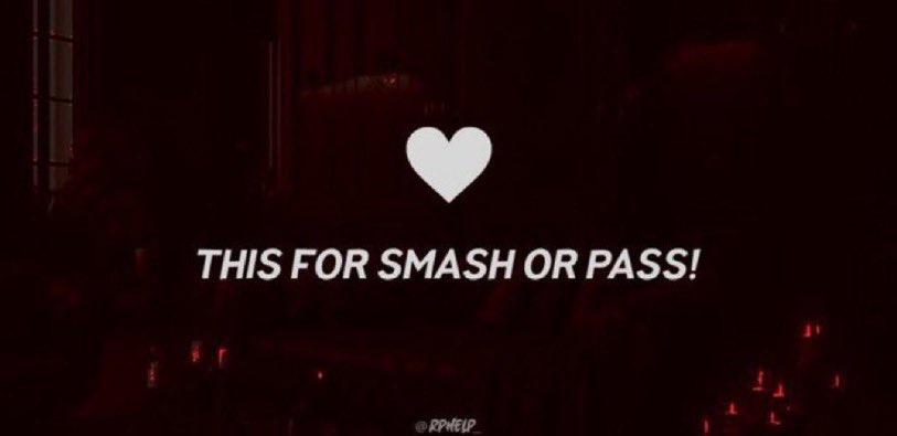 Let’s play Smash or Pass! It’s simple post your down below and I will say Smash or Pass!