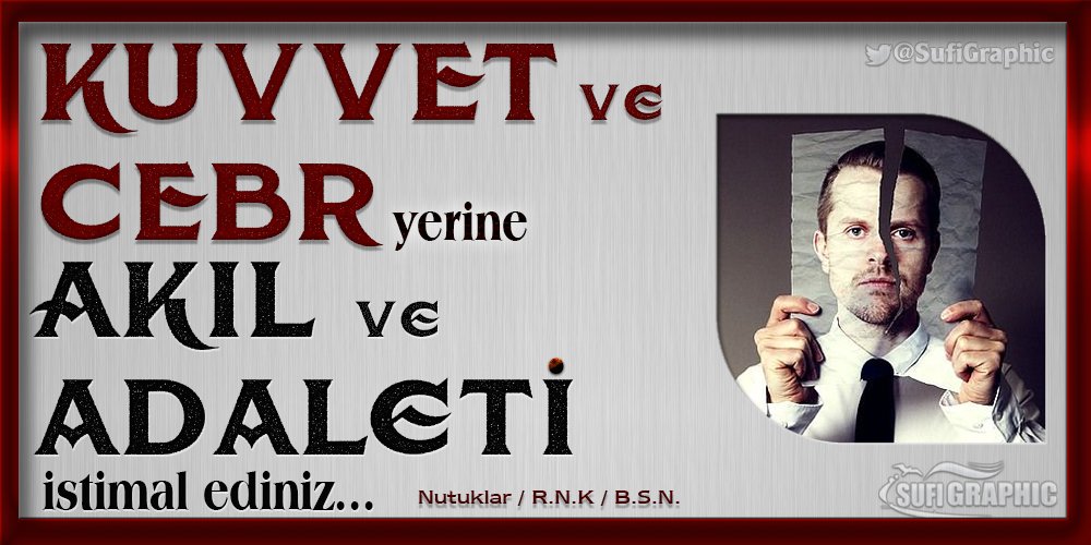 #Kuvvet #Cebr #Baskı #Akıl #Adalet #Kötülük #iyilik #Zulüm #Merhamet #RisaleiNur #Bediüzzaman #Sufi #Tasavvuf #islam #iman #Hukuk #insan #Vicdan