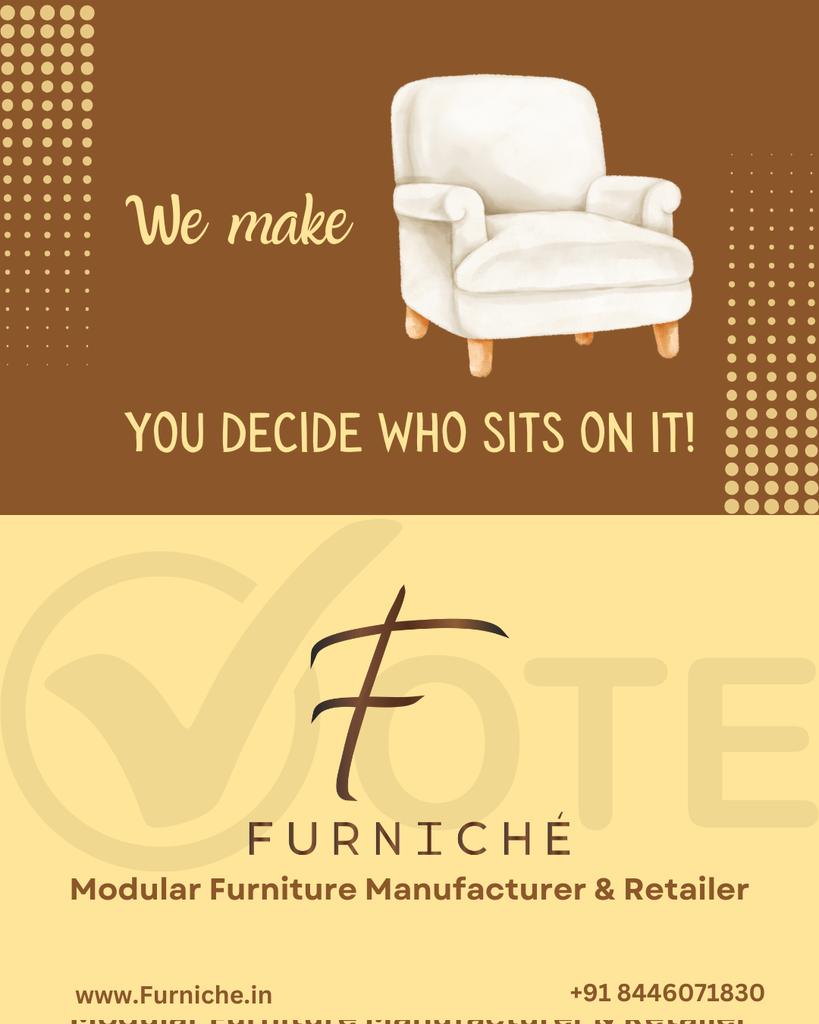 Make a difference - Vote👆🏻 for the future💥 you believe in!

#Furniché is manufacturer & retailer of customized #ModularFurniture

Specializes in:
#BedroomFurniture 
#KitchenInteriors
Wardrobes
#OfficeInteriors

Contact📞 us today 🏡

🌐 Furniche.in

📞 +91 8446071830