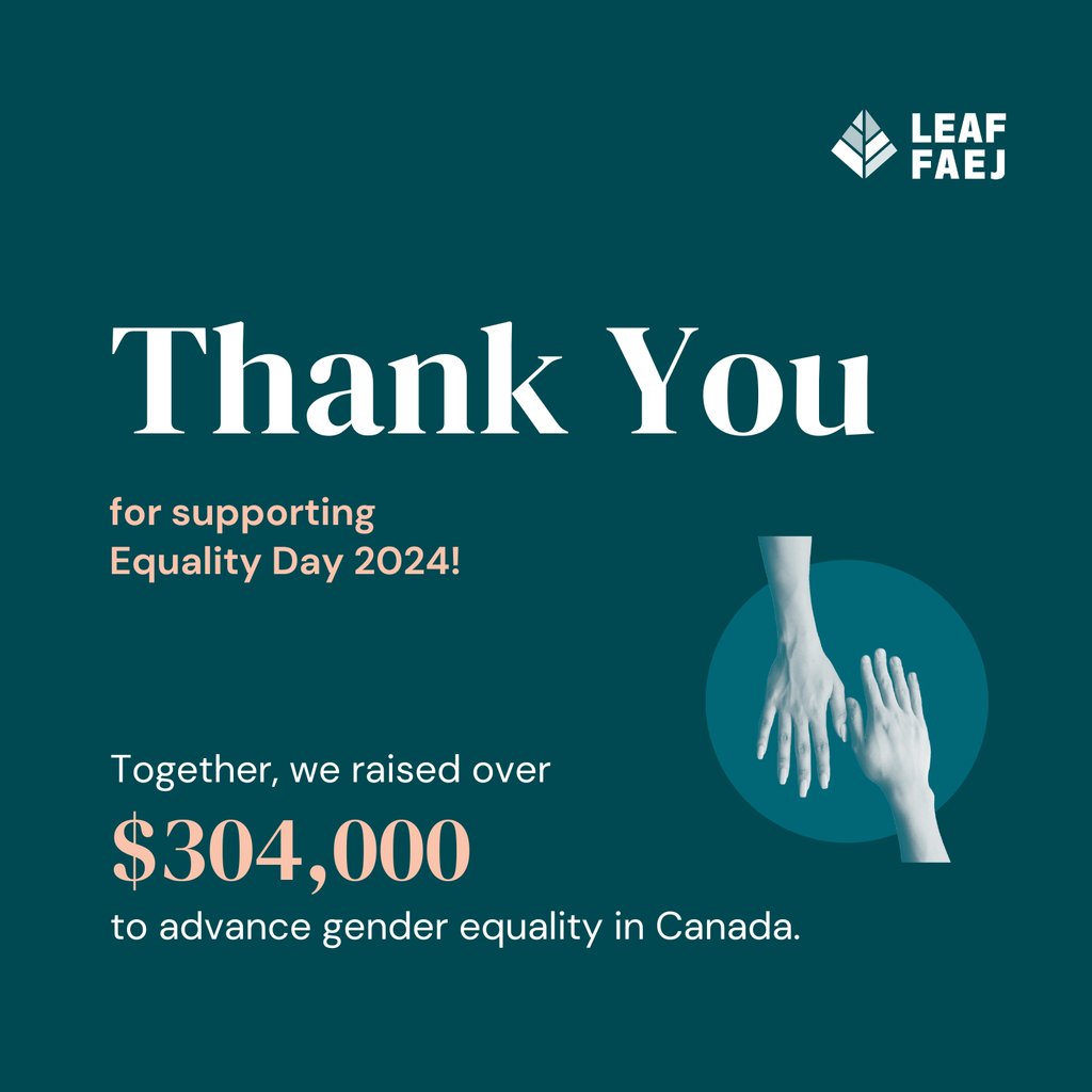 ...And that’s a wrap! Thank you to all who helped make Equality Day 2024 a success. With your help, we raised over $304,000 to support LEAF’s work in advancing gender equality in Canada. Didn’t make it but still want to support? Make a donation here: leaf.ca/donate/