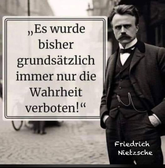 Was wäre mit Nietzsche heute ?
Ganz einfach:
Er wär ein ganz schrecklicher NAZI !!
Verfolgt von:
Faeser, Haldenwang und Co...
Kaltgestellt vom:
#Grünfunk (ÖRR & Co.)
Noch Fragen ??