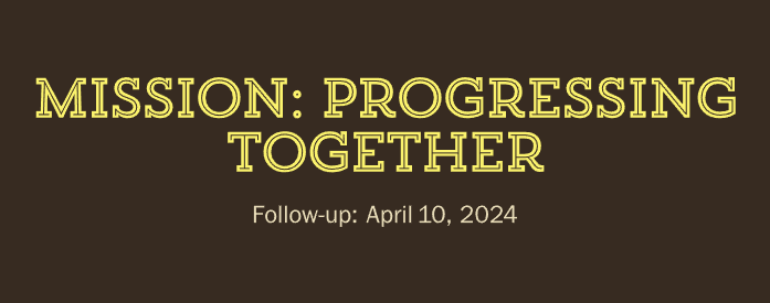 Mission: Progressing Together Meeting Follow-Up for April 10th. Click for newsletter: smore.com/n/a0y21 #CommitmentValorYCorazon