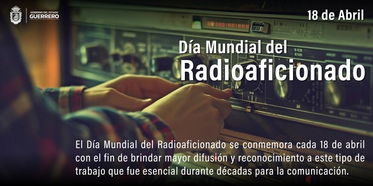 18 de abril | Día Mundial del Radioaficionado. 
La radioafición es un servicio de la Unión Internacional de Telecomunicaciones que tiene por objeto: 'La autoinstrucción, la intercomunicación y las investigaciones técnicas efectuados por aficionados.