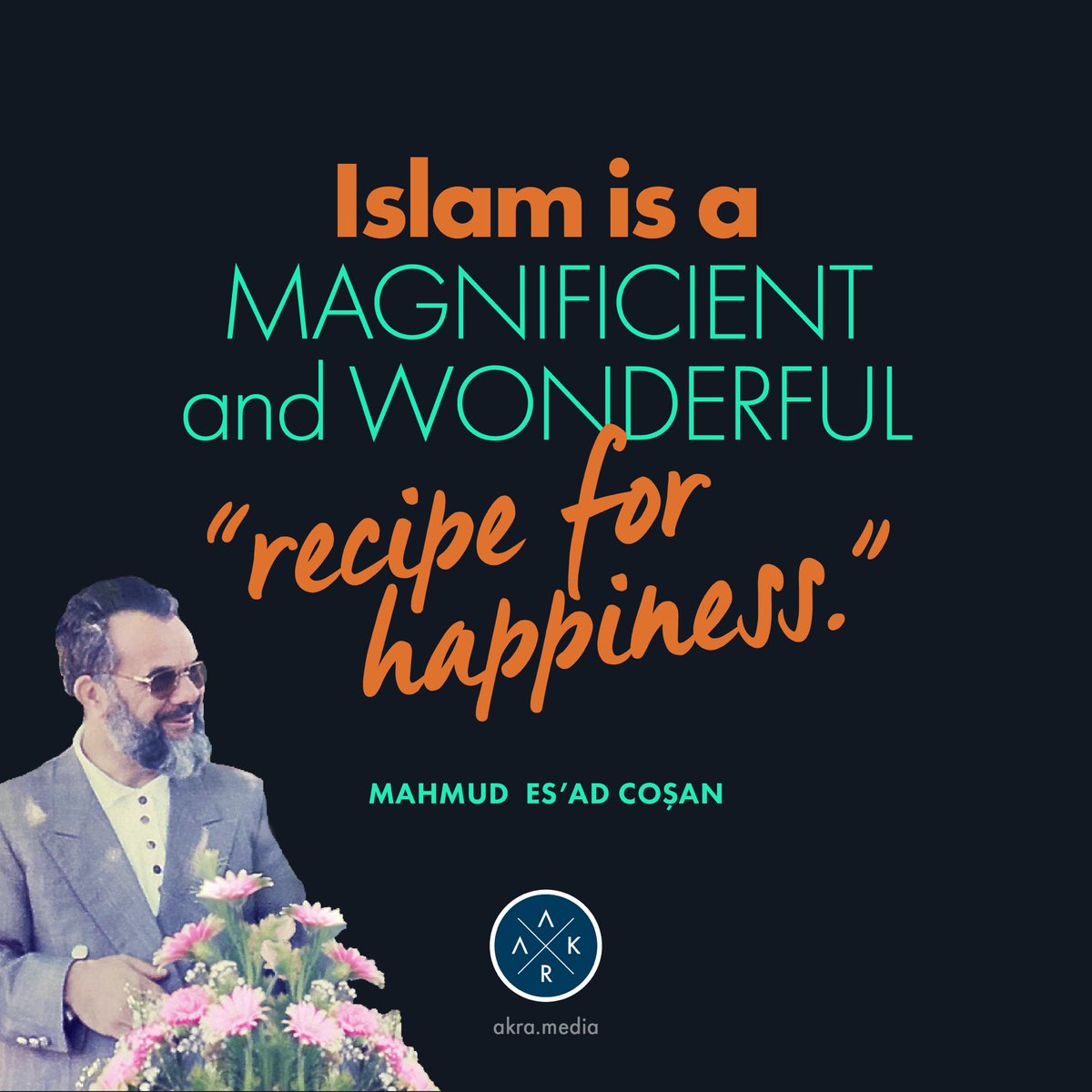 Islam is a MAGNIFICENT and WONDERFUL ‘recipe for happiness.’
 
MAHMUD ES’AD COŞAN

#islam #religionislam #faith #findingfaith #innerpeace #recipeforhappiness #happiness #realhappiness