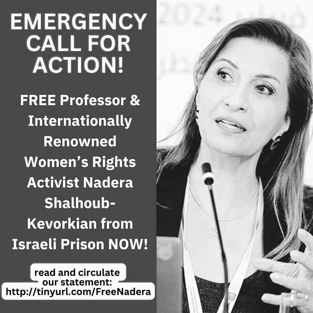 FOR IMMEDIATE CIRCULATION Statement on the Arrest of Hebrew University Professor Nadera Shalhoub-Kevorkian Around 5 pm on Thursday, April 18, 2024, Hebrew University professor and internationally renowned feminist scholar Nadera Shalhoub-Kevorkian was arrested by Israeli police