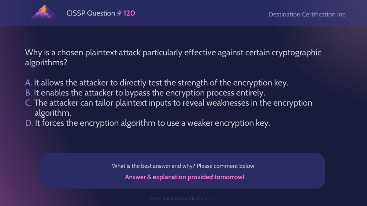 #CISSP Question #120

Analyze the information and question at hand, then let us know your answer in the comments.

We'll post the answer tomorrow with a full explanation. Follow us to see it!

#WeeklyCISSPChallenge #QuestionOfTheWeek #CyberSecurity #CISSPpractice #ISC2