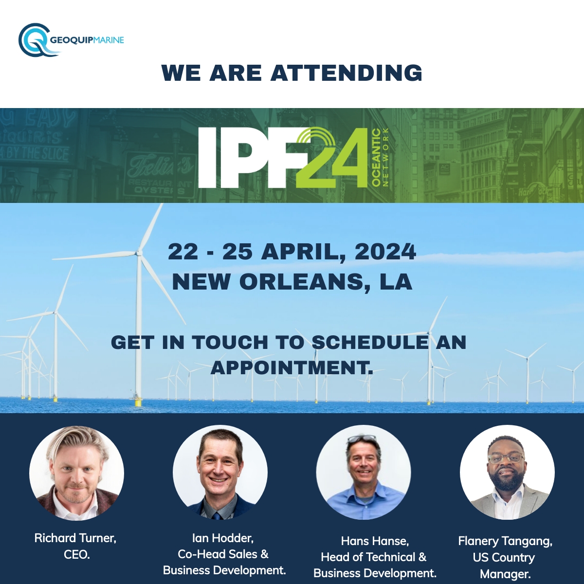 We are excited to attend The International Partnering Forum (IPF) in New Orleans from April 22 to 25, 2024.
Get in touch to arrange a meeting info@geoquip-marine.com. We look forward to seeing you there!
#IPF2024 #renewableenergy #windenergy #offshoreenergy