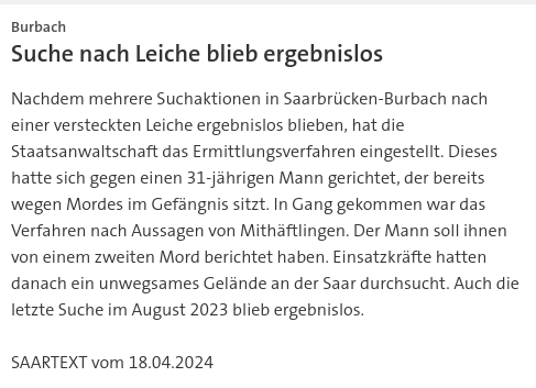 #SKK20240418 #SAARTEXT Nachdem mehrere #Suchaktionen in #Saarbrücken-#Burbach nach einer  versteckten #Leiche ergebnislos blieben, hat die #Staatsanwaltschaft das  #Ermittlungsverfahren eingestellt. | #Häftlinge #Mord