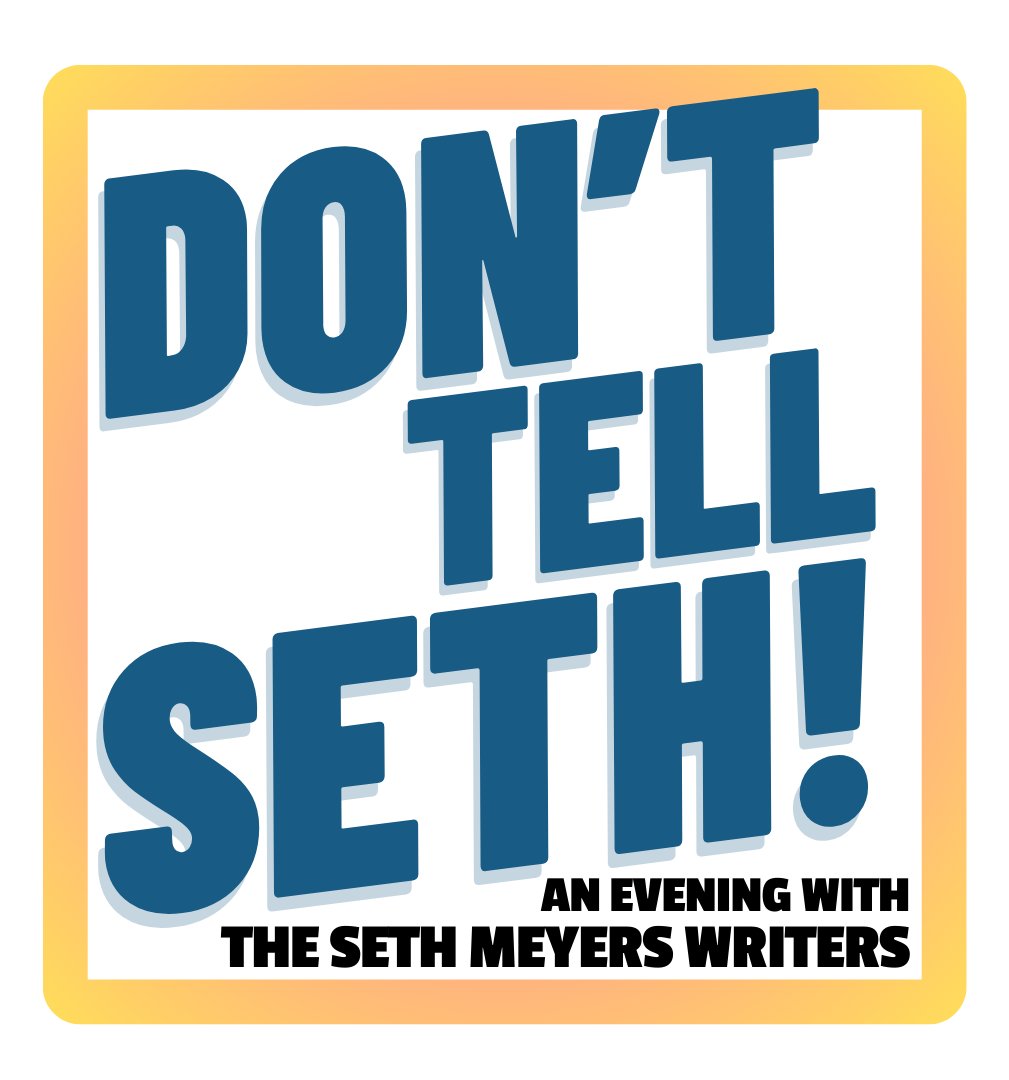 FRI 5/3: Don't Tell Seth! An Evening With The Seth Meyers Writers! A variety show featuring @LateNightSeth writers @petergrosz, @jennyhagel, @JeffRightNoww, @MattGoldich & @benwarheit as they let loose in an evening of stand-up, sketches, and more! 🎟️: tinyurl.com/yc7jzcju