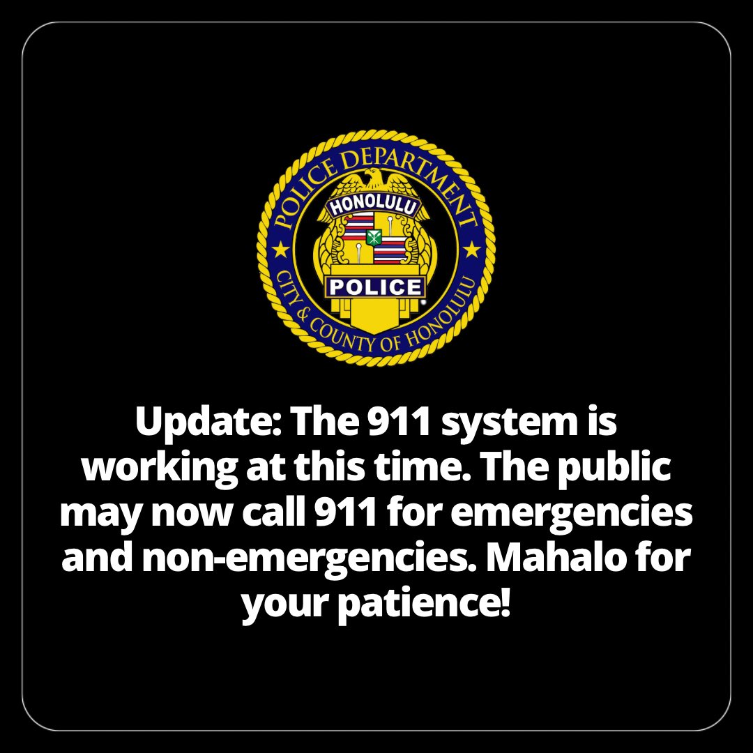 Update: The 911 system is working at this time. The public may now call 911 for emergencies and non-emergencies. Mahalo for your patience! #HonoluluPD #cchnl