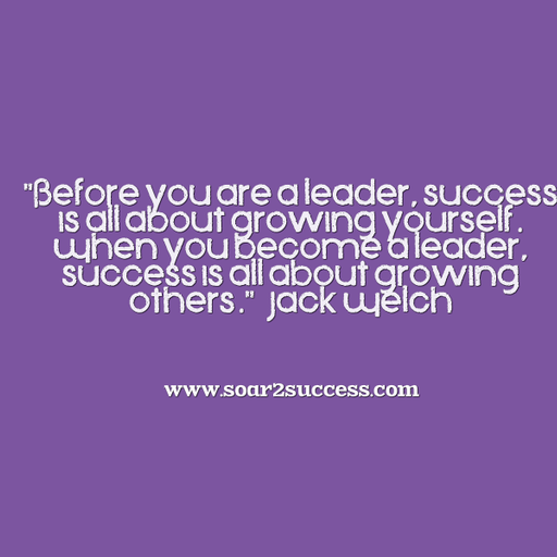 Before you are a leader, success is all about growing yourself when you become a leader, success is all about growing others. - Jack Welch #Leadership #Pilotspeaker #Soar2Success