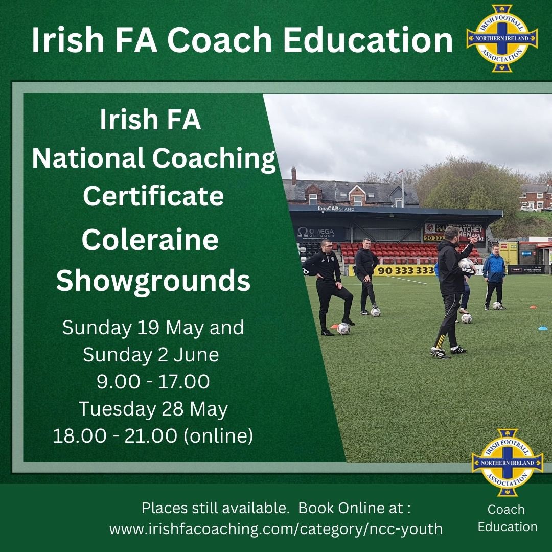 Irish FA National Coaching Certificate 📍 @ColeraineFC 🗓️ Sunday 19th May & 2nd June 💻 Tuesday 28th May (6-9pm) ⏰ 9am-5pm To register visit: irishfacoaching.com/products/irish…