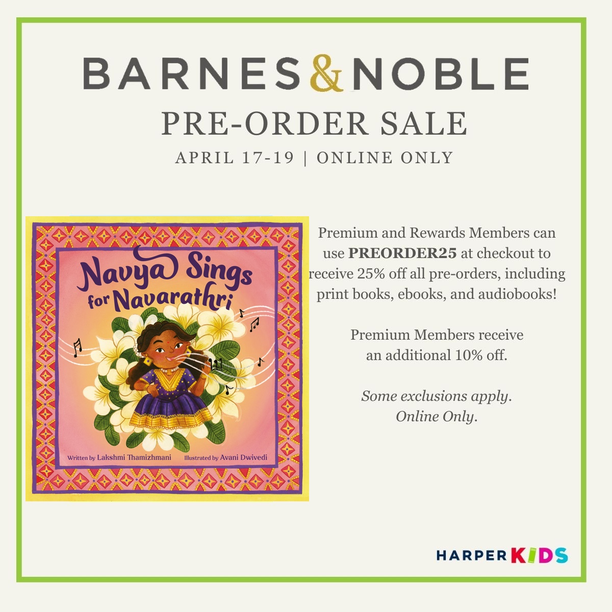 Check out the 25% off preorder sale from 4/17-4/19 for Barnes & Noble members! Just use the coupon code PREORDER25 at checkout. Pre-order your copy of Navya Sings for Navarathri now! tinyurl.com/mu76k9rt @harperkids @BNBuzz