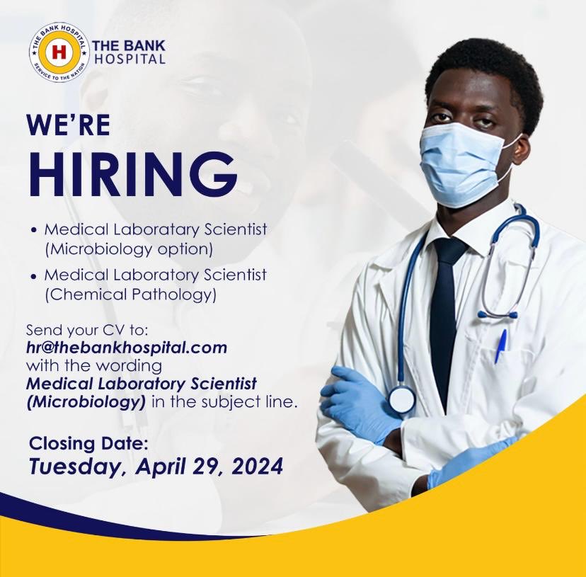 Send your Cv to: hr@thebankhospital.com with the wording Medical Laboratory Scientist (Microbiology) in the subject line. Closing Date: Tuesday, April 29, 2024